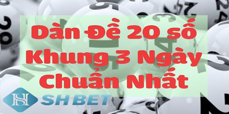 Khám phá dàn đề 20 số khung 3 ngày là gì?
