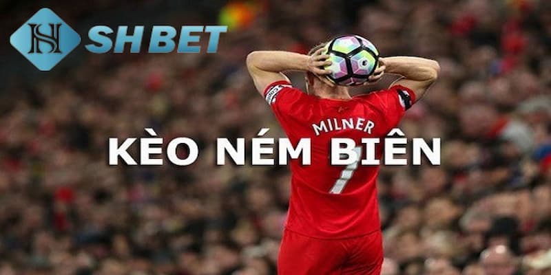 Chia sẻ khái niệm về kèo ném biên