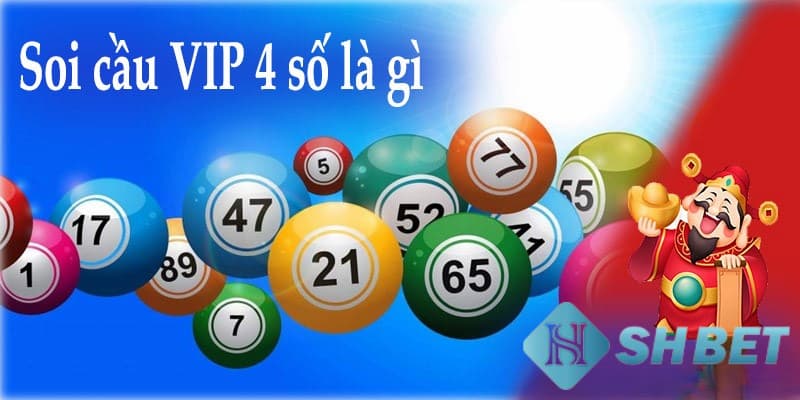 Soi cầu lô VIP 4 số là gì?