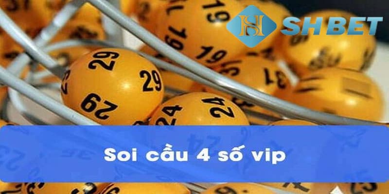 Soi cầu VIP 4 số đề theo kiểu ghép số
