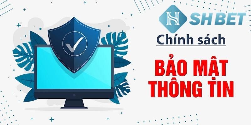 Chi tiết về chính sách bảo mật Shbet cho anh em tân thủ