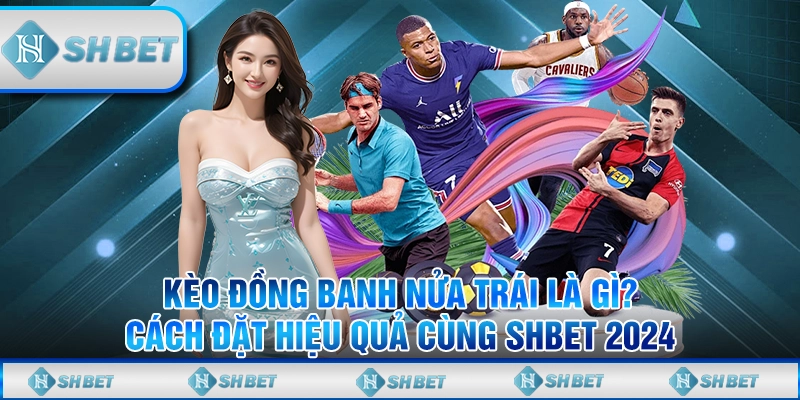kèo đồng banh nửa trái