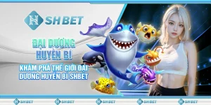 Đại Dương Huyền Bí- Khám Phá Thế Giới Đại Dương Huyền Bí SHBET