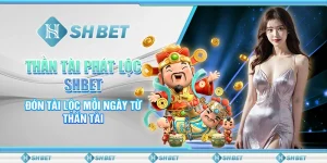 Thần Tài Phát Lộc SHBET- Đón Tài Lộc Mỗi Ngày Từ Thần Tài