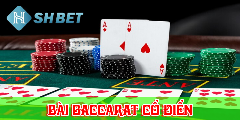 Bài baccarat cổ điển với lịch sử lâu đời