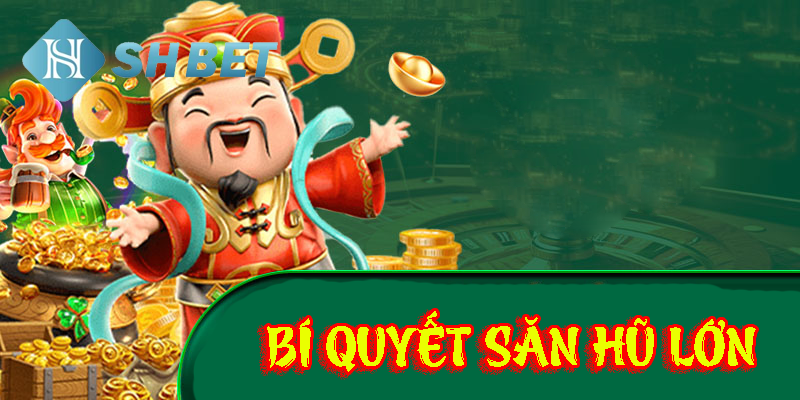 Chọn chính xác thời điểm nổ hũ