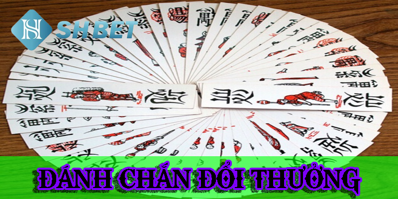Đánh chắn đổi thưởng- thử tài vận may