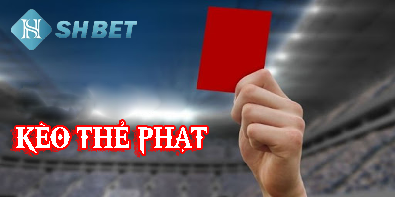 Kèo thẻ phạt- bắt kèo đơn giản
