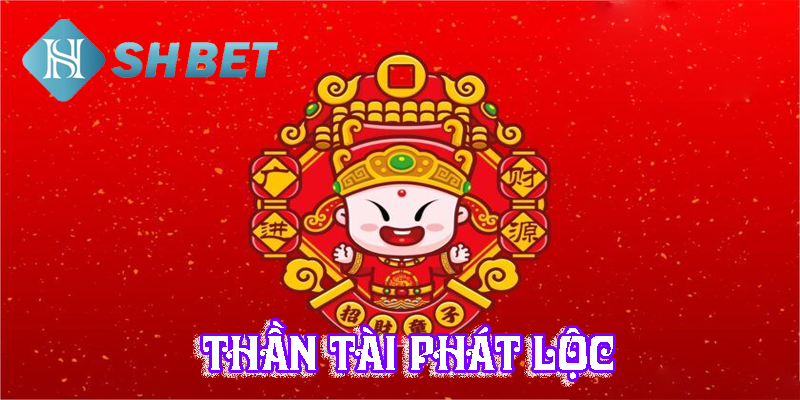 Thần tài phát lộc- mong chờ may mắn gõ cửa