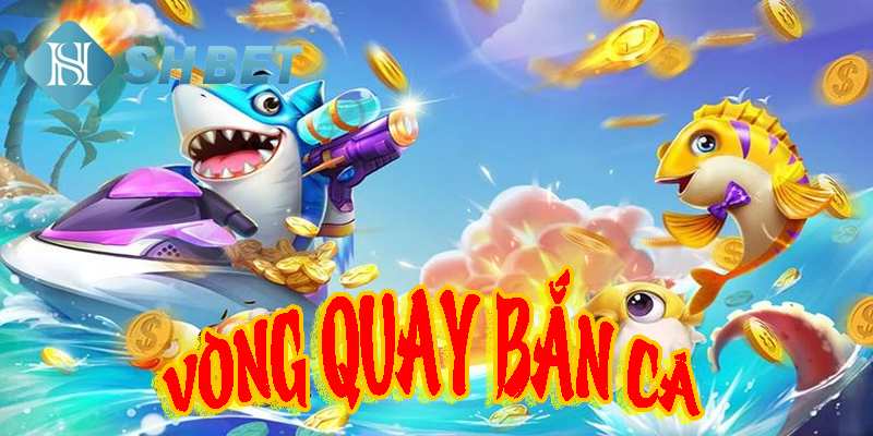 Thử mẹo cùng vòng quay bắn cá