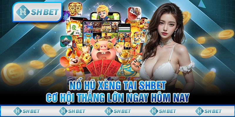 Nổ Hũ Xèng Tại SHBET - Cơ Hội Thắng Lớn Ngay Hôm Nay