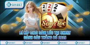 Bí Kíp Chơi Sâm Lốc Tại SHBET - Đánh Đâu Thắng Đó 2025