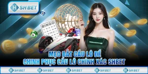 Mẹo Bắt Cầu Lô Đề - Chinh Phục Cầu Lô Chính Xác SHBET