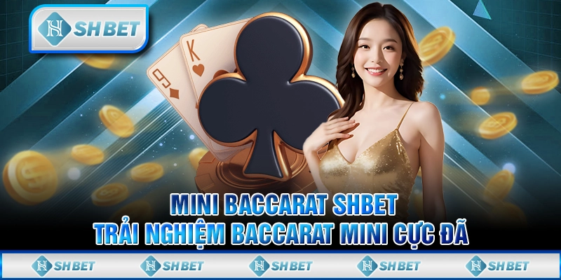 Mini Baccarat SHBET- Trải Nghiệm Baccarat Mini Cực Đã