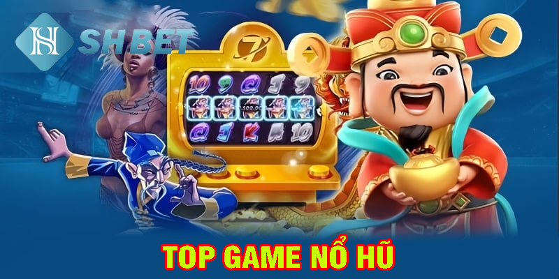 Top 4 game nổ hũ được chào đón