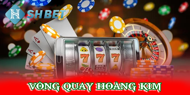 Vòng quay hoàng kim- rinh thưởng hoàng gia