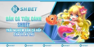 Bắn Cá Tiên Cánh SHBET – Trải Nghiệm Bắn Cá Hấp Dẫn Và Kỳ Thú