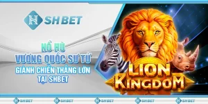 Nổ Hũ Vương Quốc Sư Tử: Giành Chiến Thắng Lớn Tại SHBET