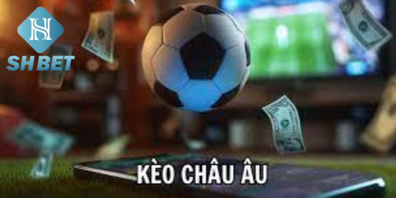 Bí quyết thắng kèo Châu Âu tạo ra sự khác biệt giữa các người chơi