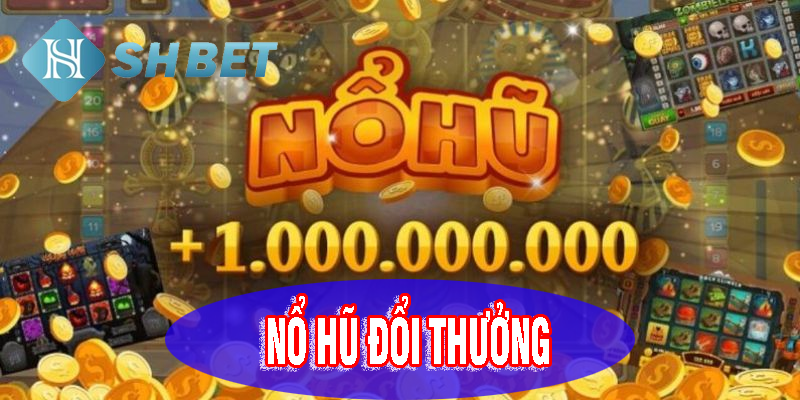 Khám phá quà tặng từ nổ hũ đổi thưởng mỗi ngày
